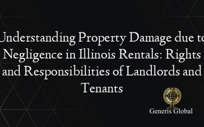 Understanding Property Damage due to Negligence in Illinois Rentals: Rights and Responsibilities of Landlords and Tenants