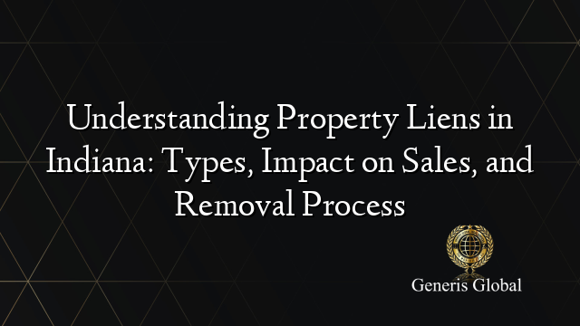 UNDERSTANDING LIENS TYPES EXAMPLES AND HOW THEY IMPACT PROPERTY intelligence overview