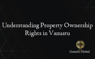 Understanding Property Ownership Rights in Vanuatu