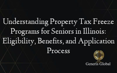 Understanding Property Tax Freeze Programs for Seniors in Illinois: Eligibility, Benefits, and Application Process