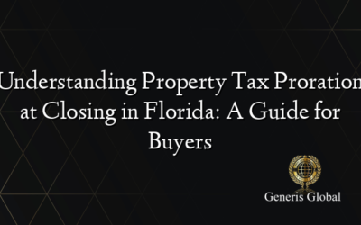 Understanding Property Tax Proration at Closing in Florida: A Guide for Buyers