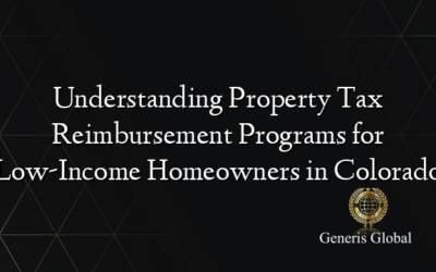 Understanding Property Tax Reimbursement Programs for Low-Income Homeowners in Colorado