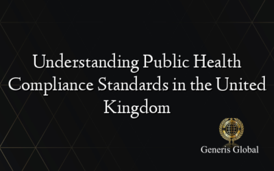 Understanding Public Health Compliance Standards in the United Kingdom