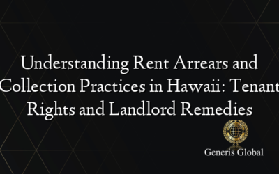 Understanding Rent Arrears and Collection Practices in Hawaii: Tenant Rights and Landlord Remedies