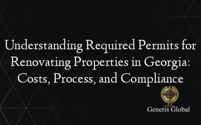 Understanding Required Permits for Renovating Properties in Georgia: Costs, Process, and Compliance