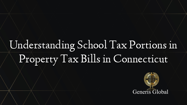 Understanding School Tax Portions in Property Tax Bills in Connecticut