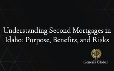 Understanding Second Mortgages in Idaho: Purpose, Benefits, and Risks