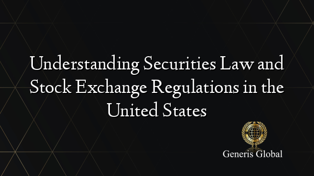 Understanding Securities Law and Stock Exchange Regulations in the United States