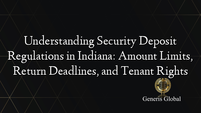 Understanding Security Deposit Regulations in Indiana: Amount Limits ...