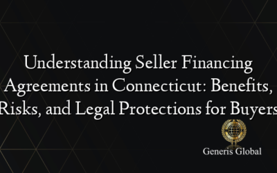 Understanding Seller Financing Agreements in Connecticut: Benefits, Risks, and Legal Protections for Buyers