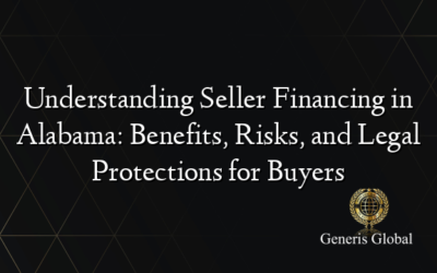 Understanding Seller Financing in Alabama: Benefits, Risks, and Legal Protections for Buyers