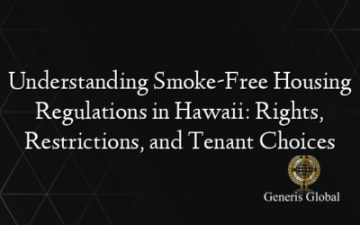 Understanding Smoke-Free Housing Regulations in Hawaii: Rights, Restrictions, and Tenant Choices