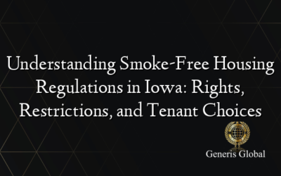Understanding Smoke-Free Housing Regulations in Iowa: Rights, Restrictions, and Tenant Choices