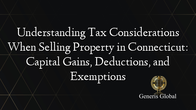 Understanding Tax Considerations When Selling Property in Connecticut ...