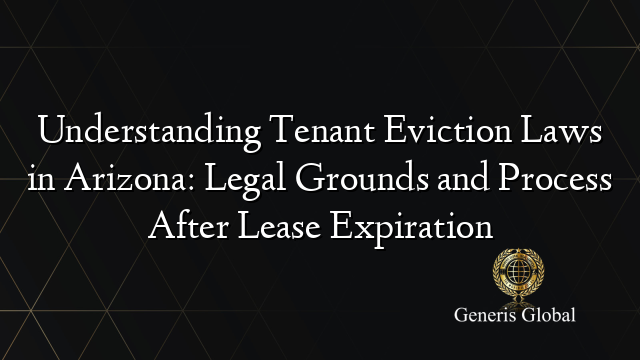 Understanding Tenant Eviction Laws in Arizona: Legal Grounds and ...
