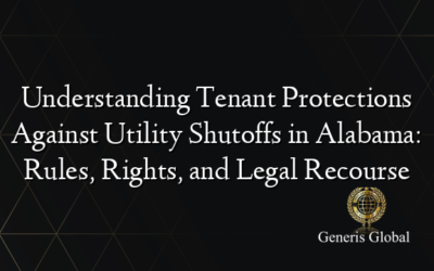 Understanding Tenant Protections Against Utility Shutoffs in Alabama: Rules, Rights, and Legal Recourse