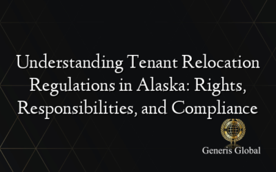 Understanding Tenant Relocation Regulations in Alaska: Rights, Responsibilities, and Compliance