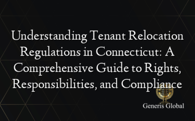 Understanding Tenant Relocation Regulations in Connecticut: A Comprehensive Guide to Rights, Responsibilities, and Compliance