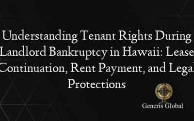Understanding Tenant Rights During Landlord Bankruptcy in Hawaii: Lease Continuation, Rent Payment, and Legal Protections