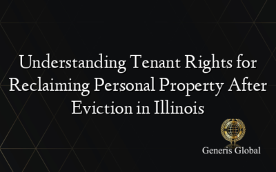 Understanding Tenant Rights for Reclaiming Personal Property After Eviction in Illinois