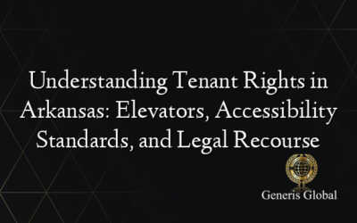Understanding Tenant Rights in Arkansas: Elevators, Accessibility Standards, and Legal Recourse
