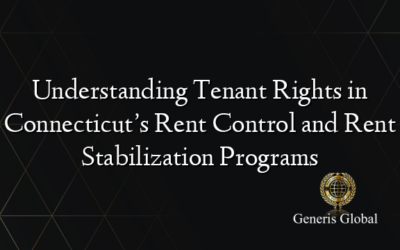 Understanding Tenant Rights in Connecticut’s Rent Control and Rent Stabilization Programs