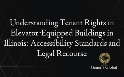 Understanding Tenant Rights in Elevator-Equipped Buildings in Illinois: Accessibility Standards and Legal Recourse