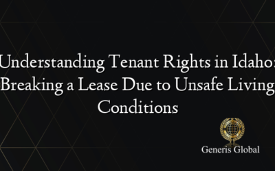 Understanding Tenant Rights in Idaho: Breaking a Lease Due to Unsafe Living Conditions