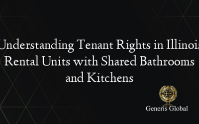 Understanding Tenant Rights in Illinois Rental Units with Shared Bathrooms and Kitchens