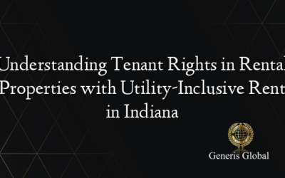 Understanding Tenant Rights in Rental Properties with Utility-Inclusive Rent in Indiana