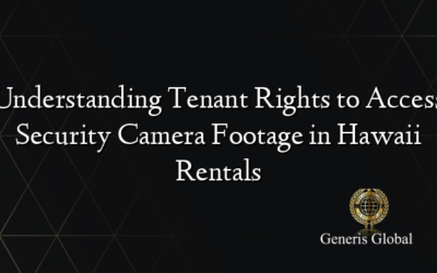 Understanding Tenant Rights to Access Security Camera Footage in Hawaii Rentals