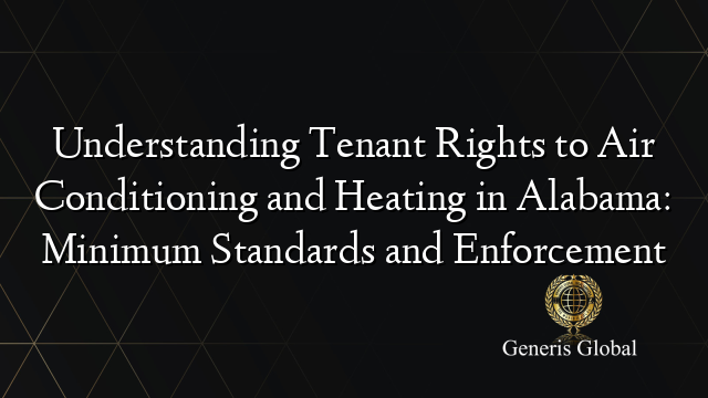 Understanding Tenant Rights to Air Conditioning and Heating in Alabama: Minimum Standards and Enforcement