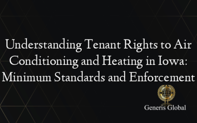 Understanding Tenant Rights to Air Conditioning and Heating in Iowa: Minimum Standards and Enforcement