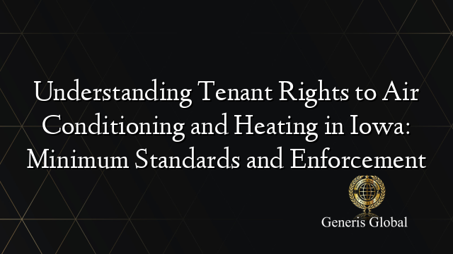 Understanding Tenant Rights to Air Conditioning and Heating in Iowa: Minimum Standards and Enforcement