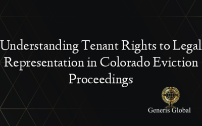 Understanding Tenant Rights to Legal Representation in Colorado Eviction Proceedings