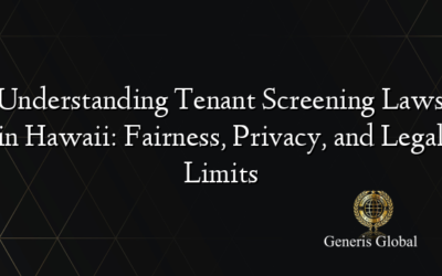Understanding Tenant Screening Laws in Hawaii: Fairness, Privacy, and Legal Limits