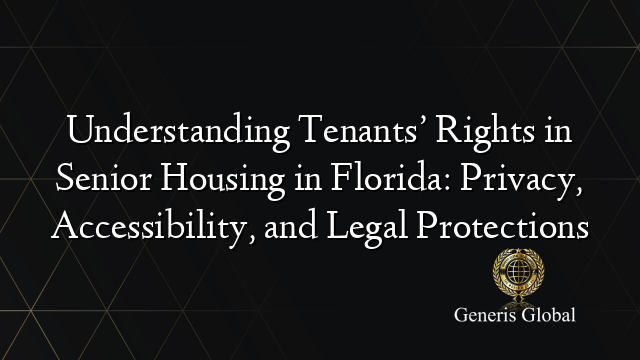 Understanding Tenants’ Rights in Senior Housing in Florida: Privacy ...