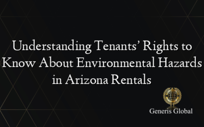 Understanding Tenants’ Rights to Know About Environmental Hazards in Arizona Rentals