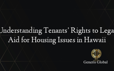 Understanding Tenants’ Rights to Legal Aid for Housing Issues in Hawaii