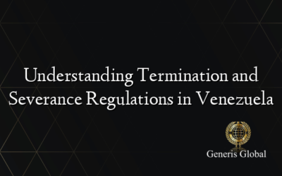 Understanding Termination and Severance Regulations in Venezuela