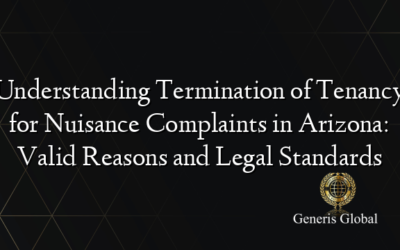 Understanding Termination of Tenancy for Nuisance Complaints in Arizona: Valid Reasons and Legal Standards