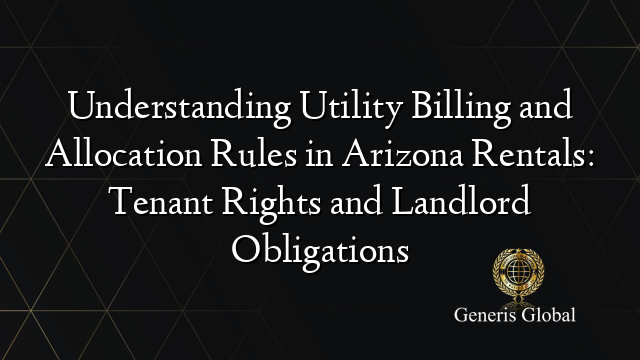 Understanding Utility Billing and Allocation Rules in Arizona Rentals ...