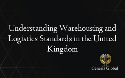 Understanding Warehousing and Logistics Standards in the United Kingdom