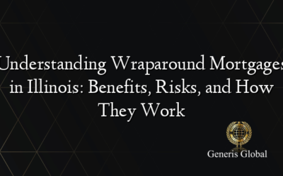 Understanding Wraparound Mortgages in Illinois: Benefits, Risks, and How They Work