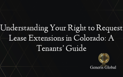 Understanding Your Right to Request Lease Extensions in Colorado: A Tenants’ Guide