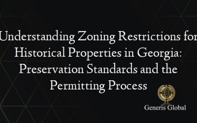 Understanding Zoning Restrictions for Historical Properties in Georgia: Preservation Standards and the Permitting Process