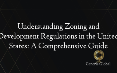 Understanding Zoning and Development Regulations in the United States: A Comprehensive Guide