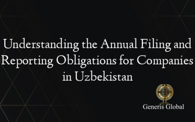 Understanding the Annual Filing and Reporting Obligations for Companies in Uzbekistan