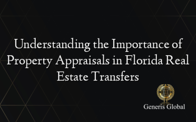 Understanding the Importance of Property Appraisals in Florida Real Estate Transfers