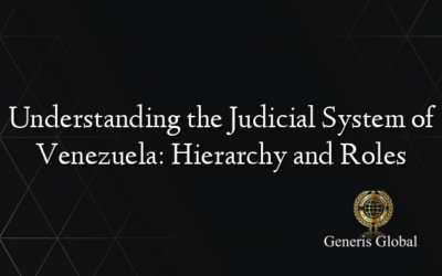 Understanding the Judicial System of Venezuela: Hierarchy and Roles